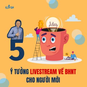 5 y tuong livestream ve bao hiem nhan tho