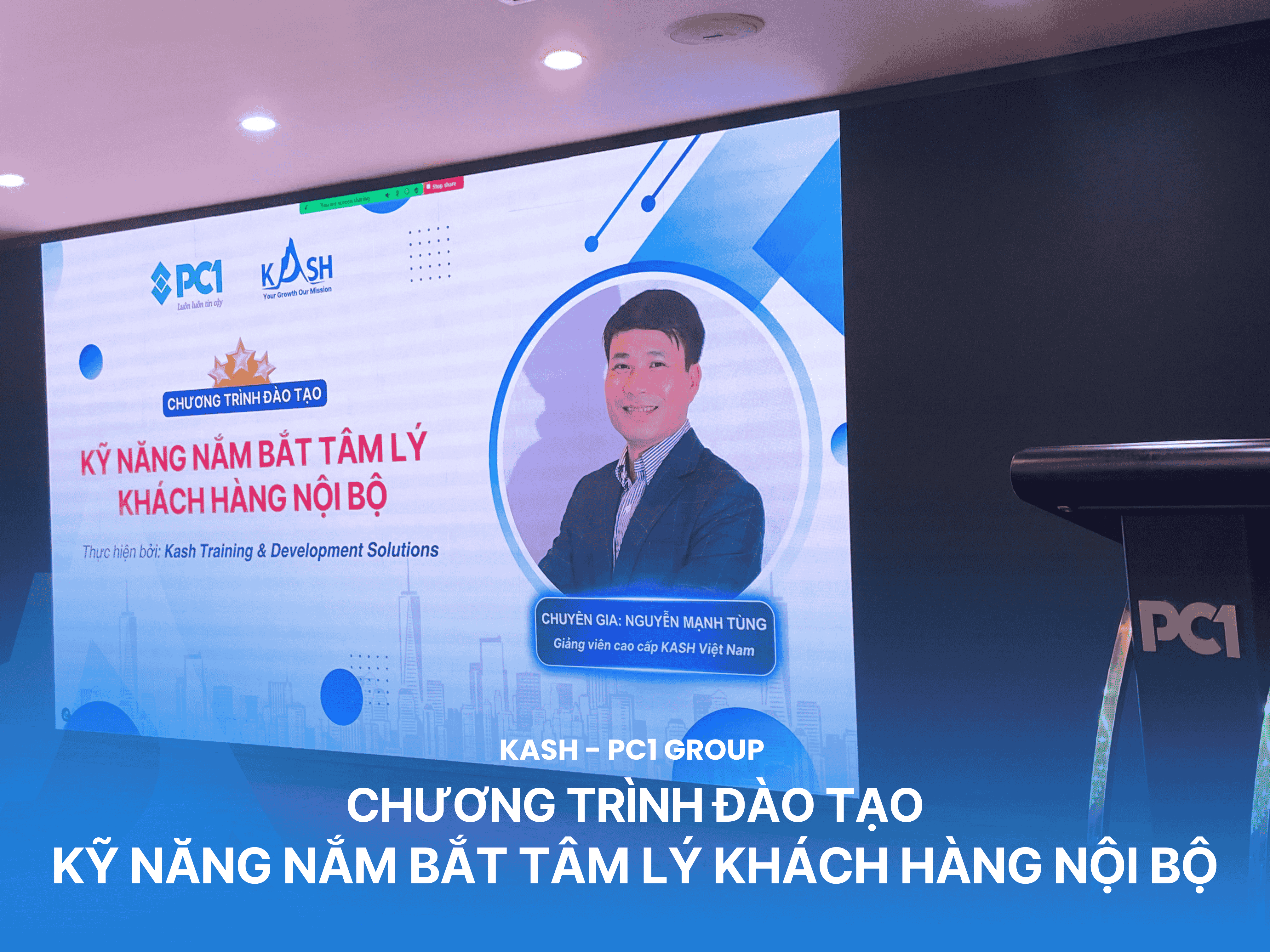 Kỹ năng nắm bắt tâm lý khách hàng nội bộ  – [Kash x PC1 Group]